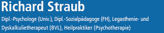 Richard Straub, Dipl.-Psychologe (univ.), Dipl.-Sozialpädagoge (FH), Legasthenie- und Dyskalkulietherapeut (BVL), Heilpraktiker für Psychotherapie (HPG)